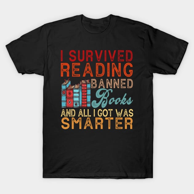 I Survived Reading I Survived Reading And All I Got Was Smarter T-Shirt by The Design Catalyst